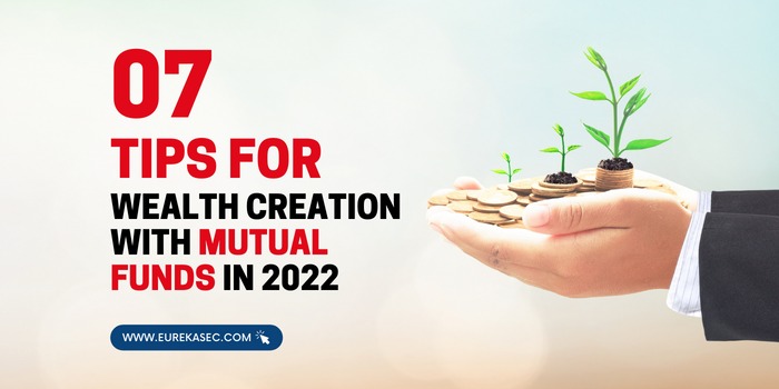 07 Tips for Wealth Creation With Mutual Funds In 2022