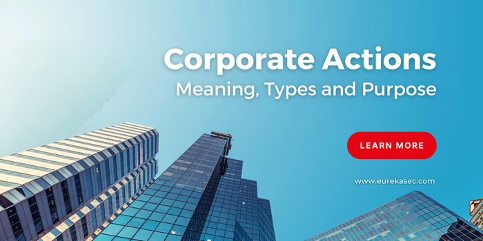 All About Corporate Actions: Meaning, Types and Purpose