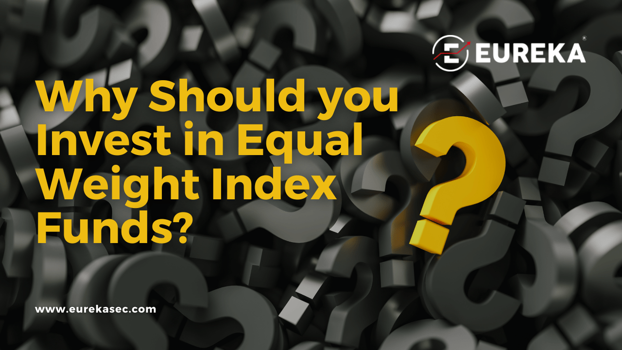 Why Should you Invest in Equal Weight Index Funds?